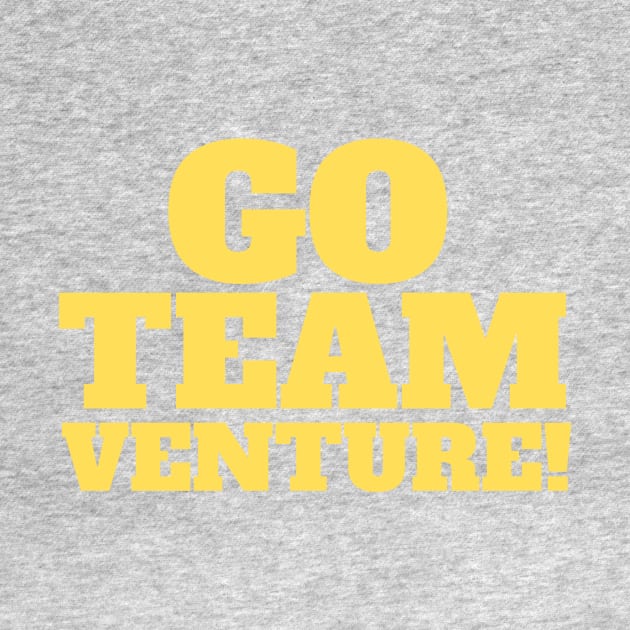 Go Team Venture! Yellow Slogan Tee by NerdyMerch